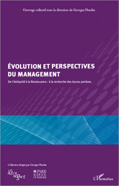 Evolution et perspectives du management: De l'Antiquité à la Renaissance : à la recherche des leçons perdues
