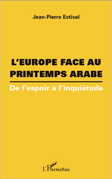 L'Europe face au printemps arabe: De l'espoir à l'inquiétude