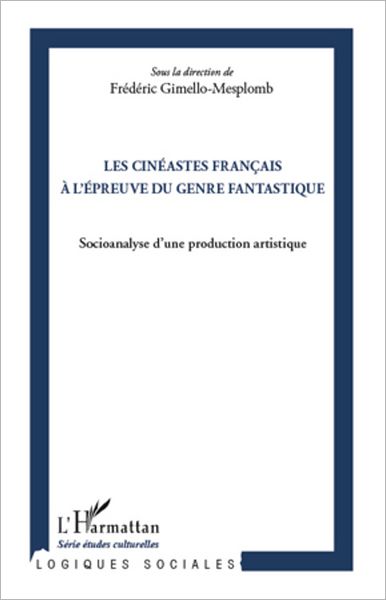 Les cinéastes français à l'épreuve du genre fantastique: Socioanalyse d'une production artistique
