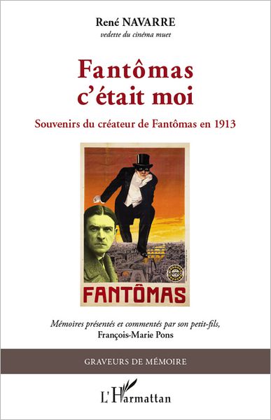 Fantômas c'était moi: Souvenirs du créateur de Fantômas en 1913