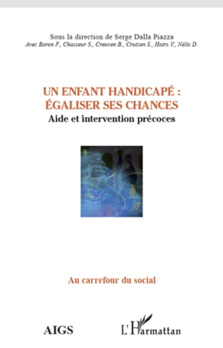 Un enfant handicapé : égaliser ses chances: Aide et intervention précoces