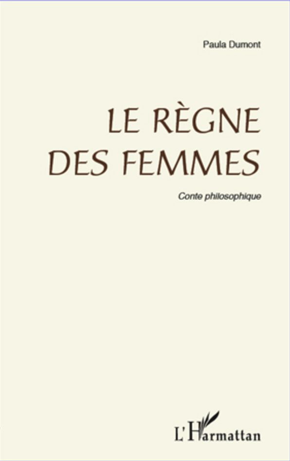 Règne des femmes: Conte philosophique