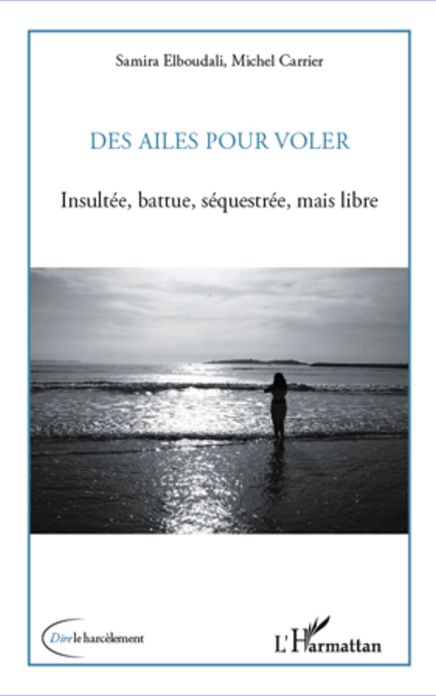 Des ailes pour voler: Insultée, battue, séquestrée, mais libre