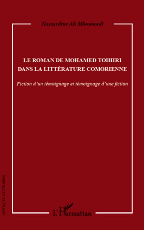 Le roman de Mohamed Toihiri dans la littérature comorienne: Fiction d'un témoignage et témoignage d'une fiction