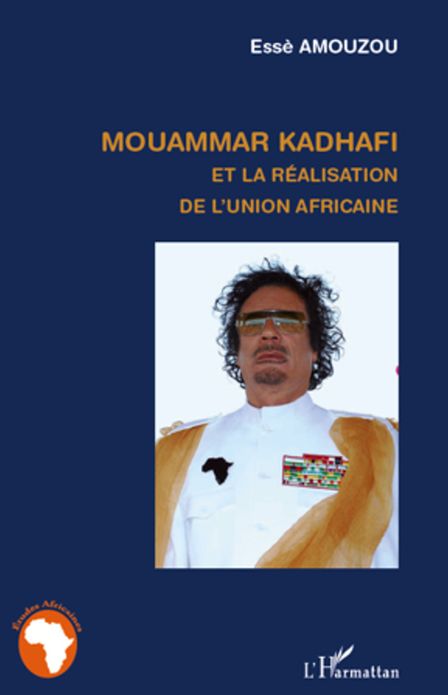 Mouammar Hadhafi et la réalisation de l'Union Africaine