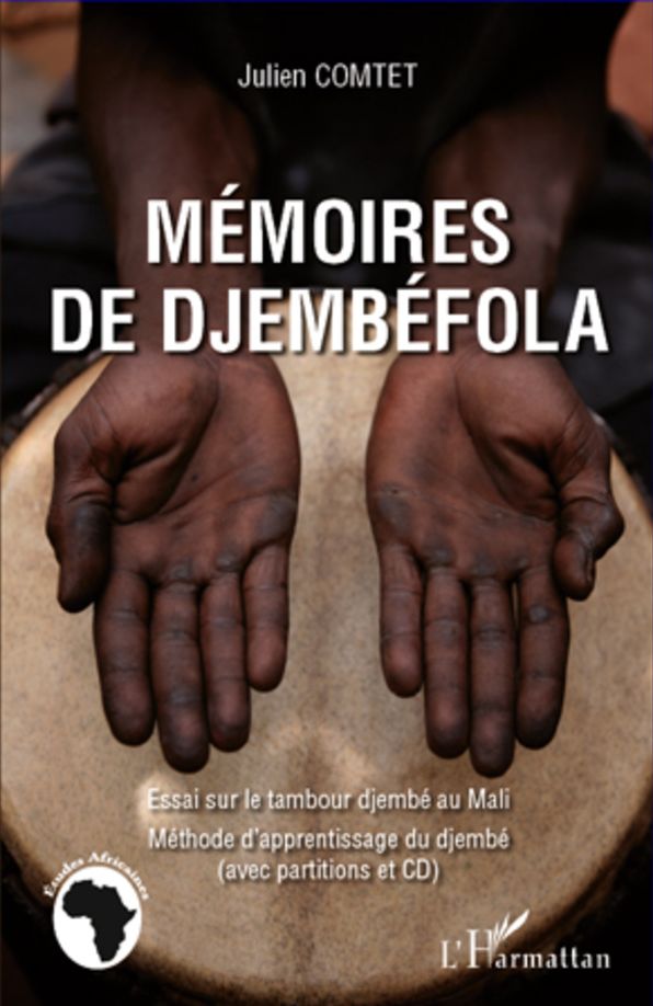 Mémoires de Djembéfola: Essai sur le tambour djembé au Mali - Méthode d'apprentissage du djembé avec partitions et CD