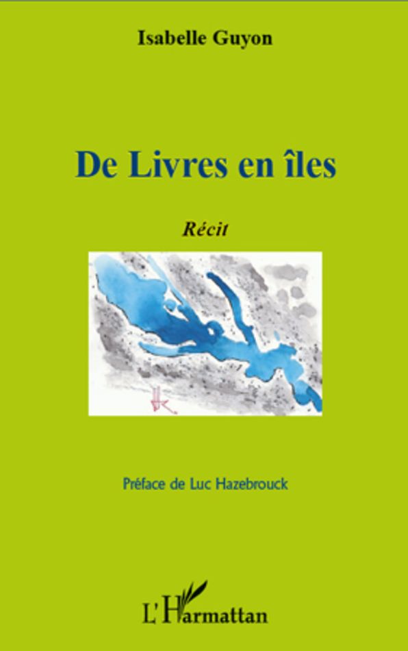 De Livres en îles: Récit - Préface de Luc Hazebrouck