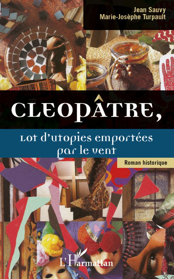 Cleopâtre,: Lot d'utopies emportées par le vent - Roman historique