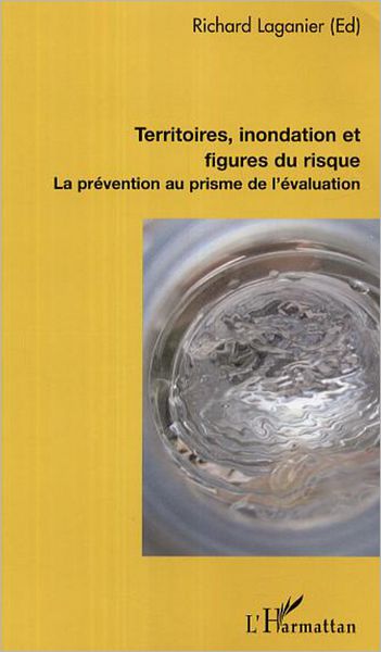 Territoires, inondation et figures du risque: La prévention au prisme de l'évaluation