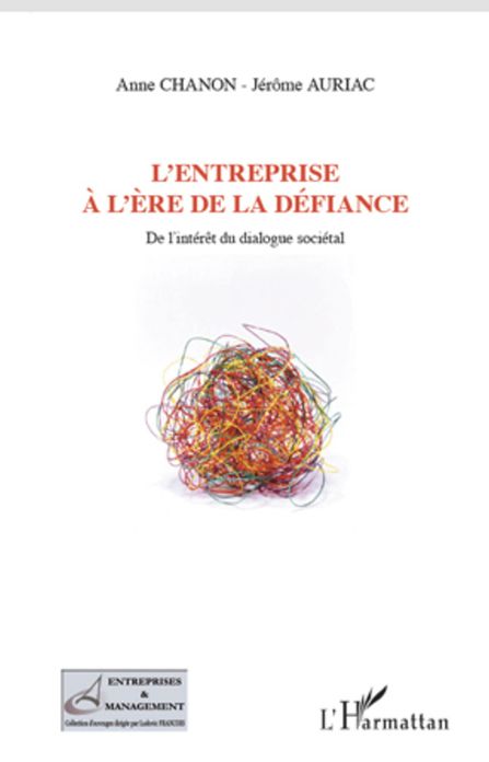 L'entreprise à l'ère de la défiance: De l'intérêt du dialogue sociétal