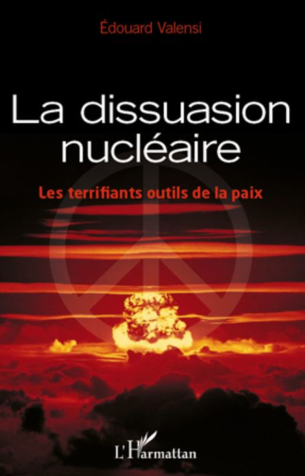 La dissuasion nucléaire: Les terrifiants outils de la paix