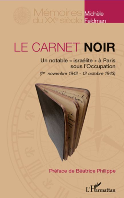 Le carnet noir: Un notable "israélite" à Paris sous l'Occupation - (1er novembre 1942 - 12 octobre 1943)