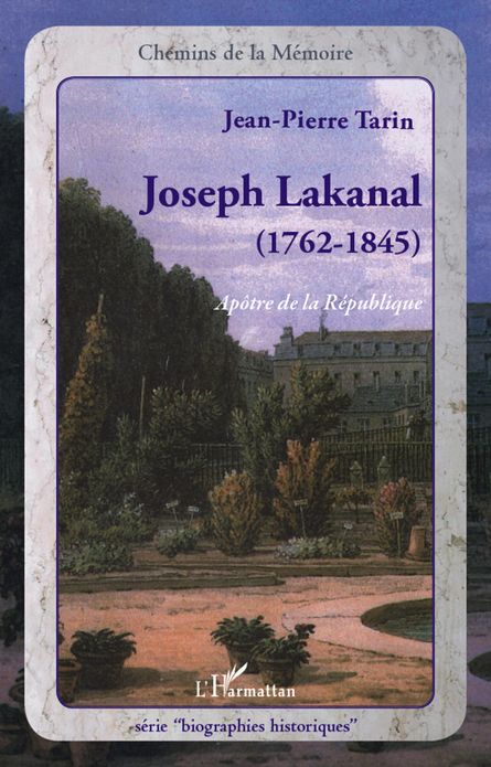 Joseph Lakanal (1762-1845): Apôtre de la République