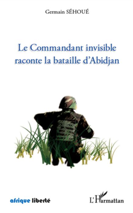 Le Commandant invisible raconte la bataille d'Abidjan