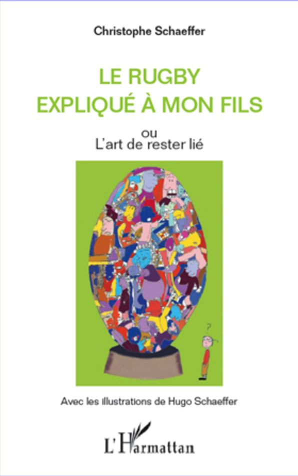 Le rugby expliqué à mon fils: ou l'art de rester lié