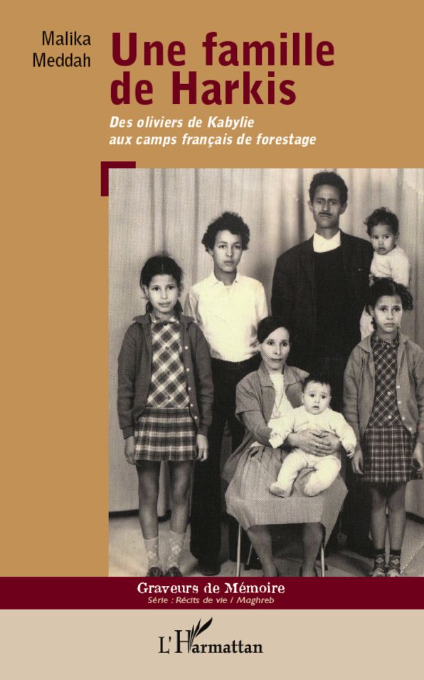 Une famille de Harkis: Des oliviers de Kabylie aux camps français de forestage