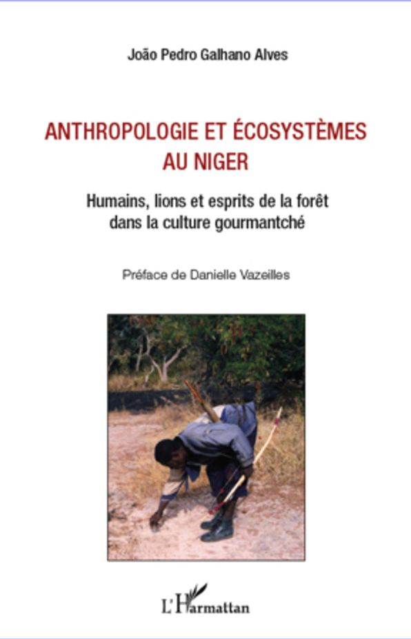 Anthropologie et écosystèmes au Niger: Humains, lions et esprits de la forêt dans la culture gourmantché