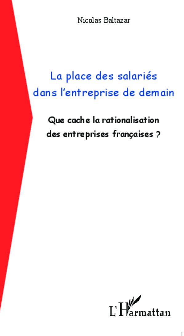 La place des salariés dans l'entreprise de demain: Que cache la rationalisation des entreprises françaises ?