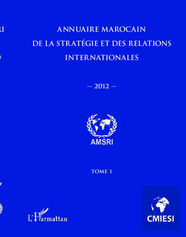Annuaire marocain de la stratégie et des relations internationales 2012 (Tome 1)