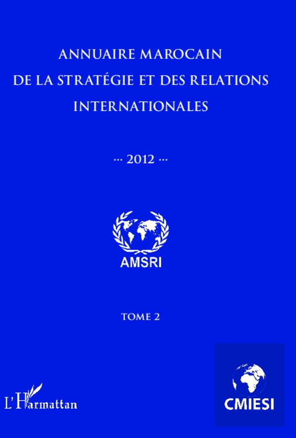 Annuaire marocain de la stratégie et des relations internationales 2012 (Tome 2)
