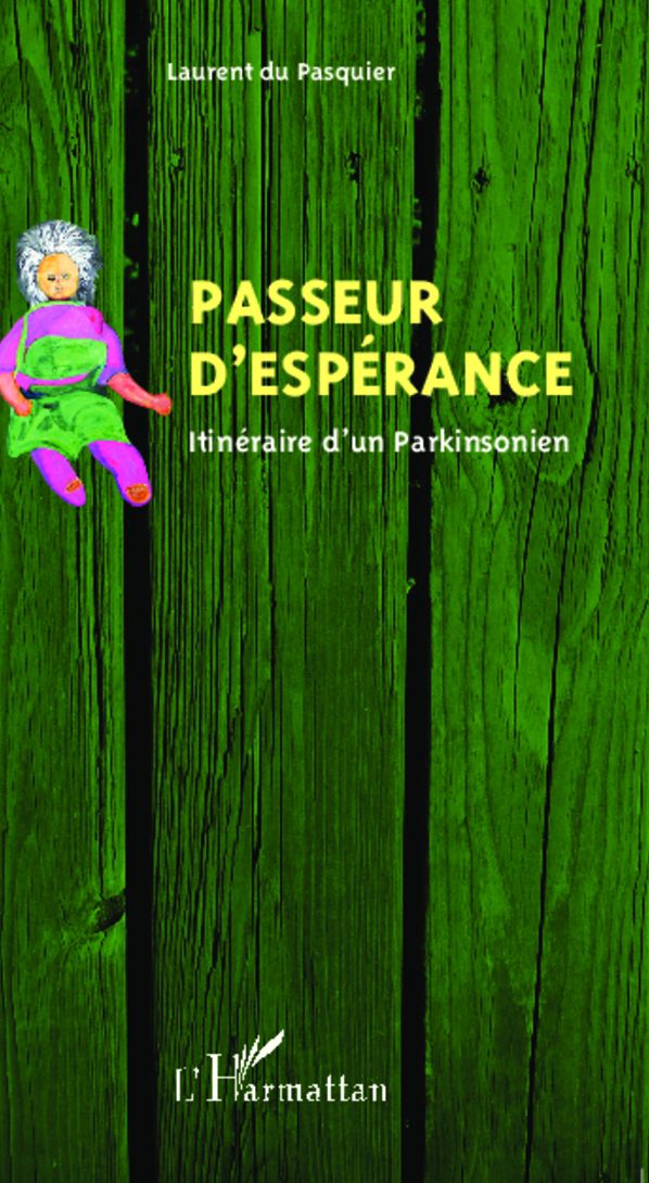 Passeur d'espérance: Itinéraire d'un Parkinsonien