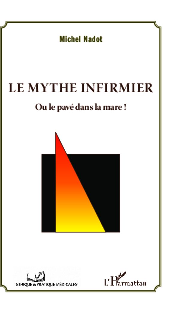 Le mythe infirmier: Ou le pavé dans la mare !