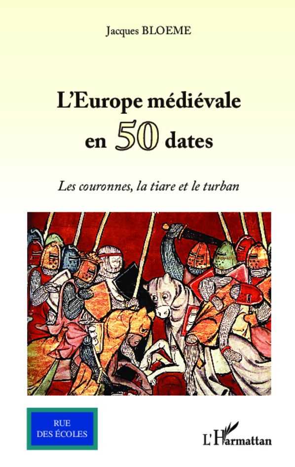 L'Europe médiévale en 50 dates: Les couronnes, la tiare et le turban