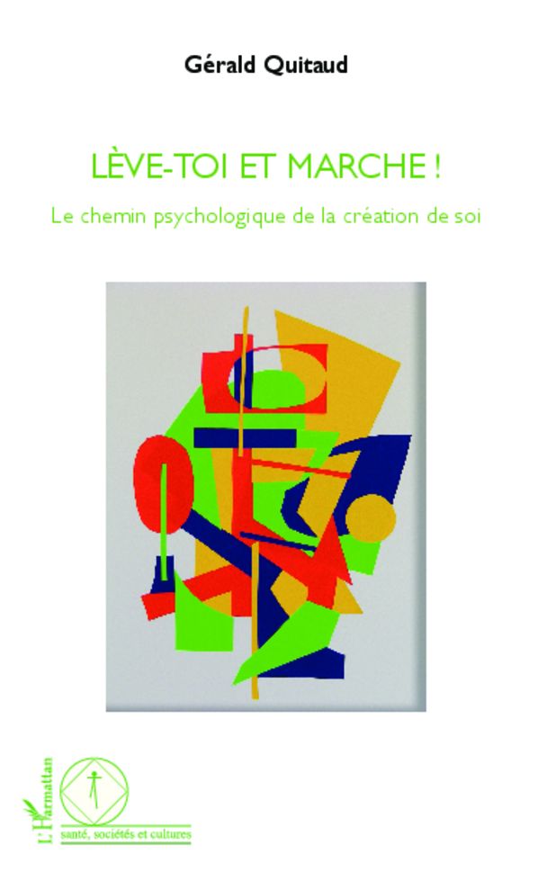 Lève-toi et marche !: Le chemin psychologique de la création de soi