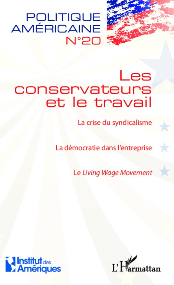 Les conservateurs et le travail: La crise du syndicalisme / La démocratie dans l'entreprise / Le Living Wage Movement
