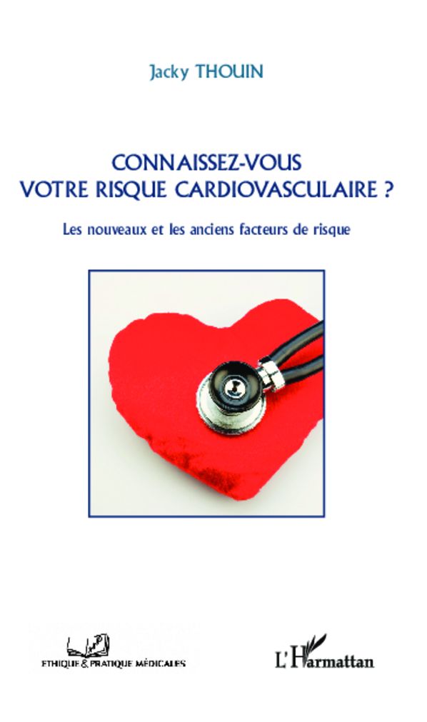Connaissez-vous votre risque cardiovasculaire?: Les nouveaux et les anciens facteurs de risque