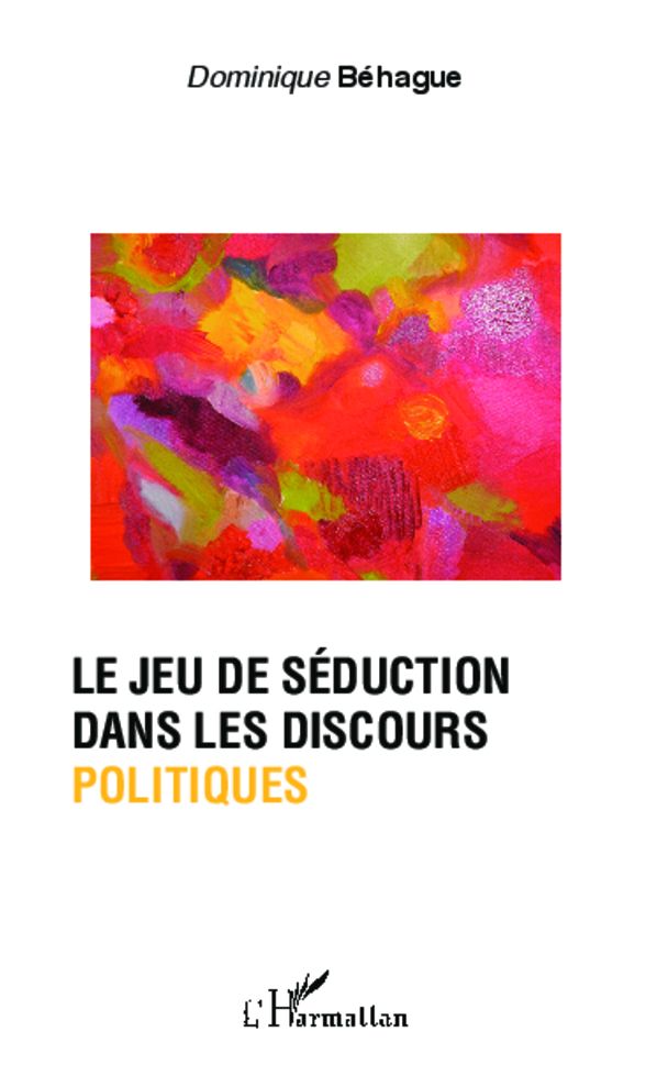 Le jeu de séduction dans les discours politiques