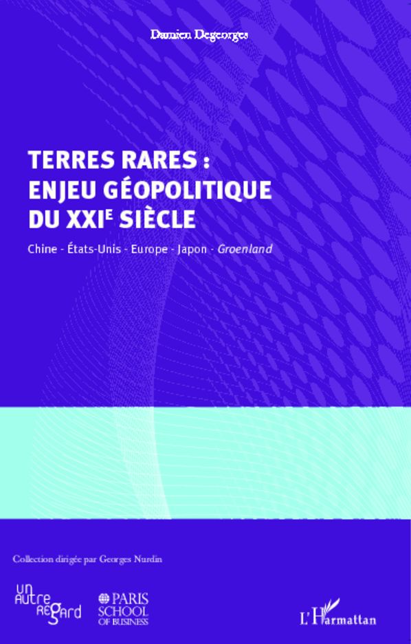 Terres rares : enjeu géopolitique du XXIe siècle: Chine, Etats-Unis, Europe, Japon, Groenland