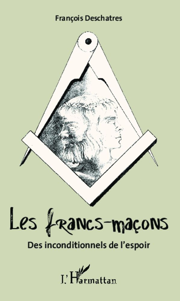 Les francs-maçons: Des inconditionnels de l'espoir