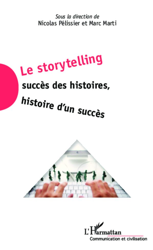 Le storytelling: Succès des histoires, histoire d'un succès