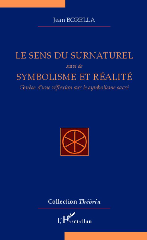 Le sens du surnaturel: suivi de Symbolisme et réalité - Genèse d'une réflexion sur le symbolisme sacré