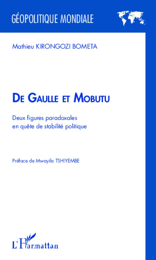De Gaulle et Mobutu: Deux figures paradoxales en quête de stabilité politique