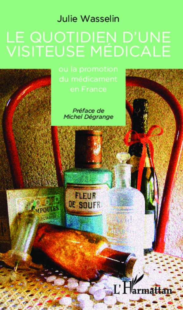 Le quotidien d'une visiteuse médicale: Ou la promotion du médicament en France