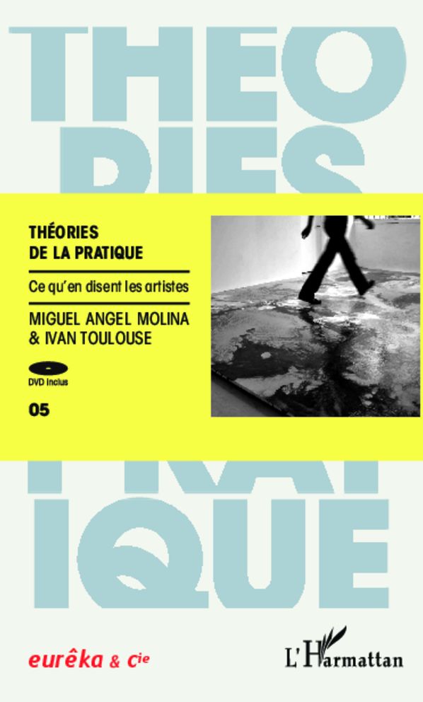 Théories de la pratique: Ce qu'en disent les artistes