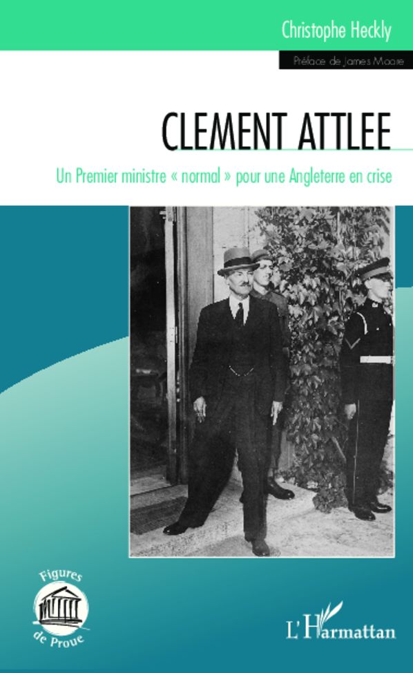 Clément Attlee: Un premier ministre "normal" pour une Angleterre en crise