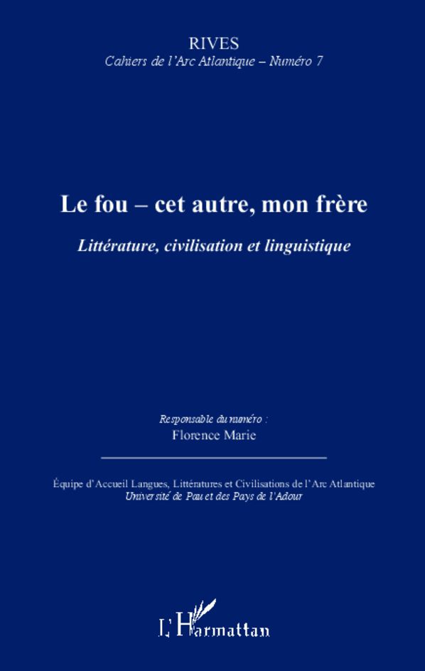 Le fou - cet autre, mon frère: Littérature, civilisation et linguistique
