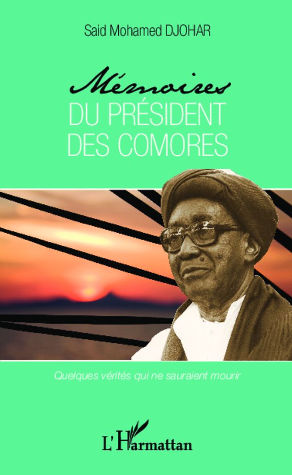 Mémoires du président des Comores: Quelques vérités qui ne sauraient mourir