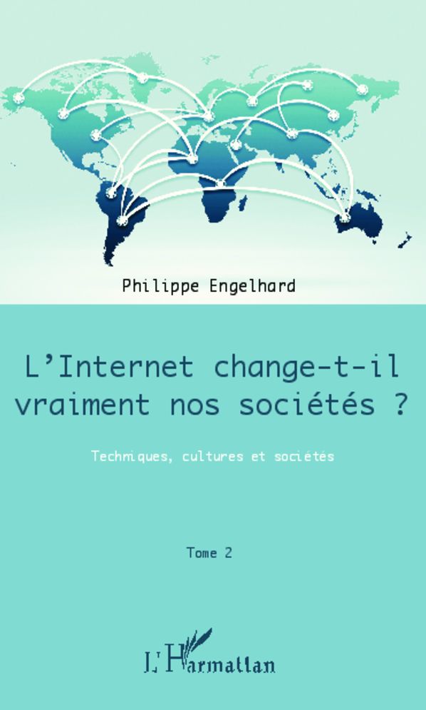 Internet change-t-il vraiment nos sociétés ? (Tome 2): Techniques, cultures et sociétés