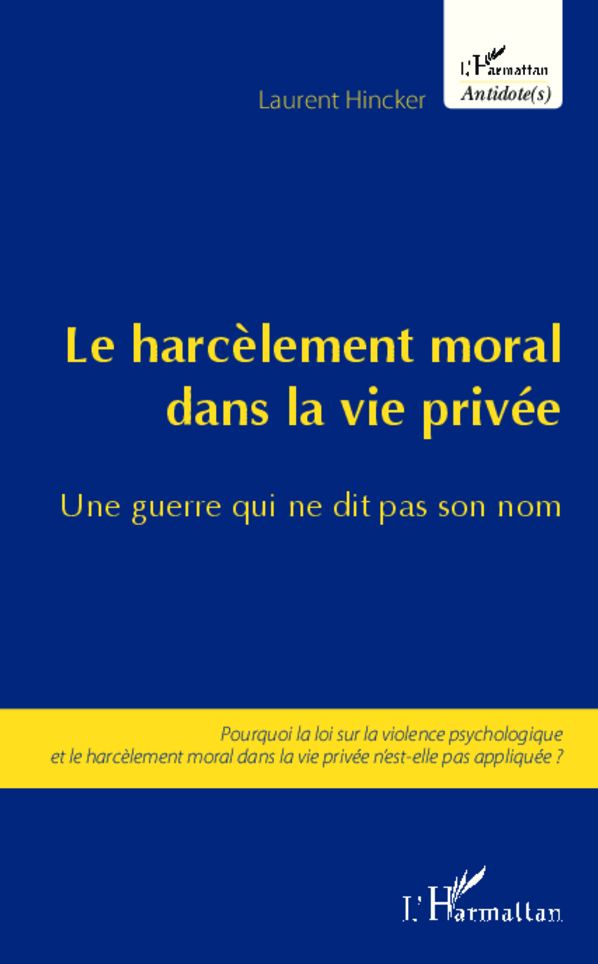 Harcèlement moral dans la vie privée: Une guerre qui ne dit pas son nom - Pourquoi la loi sur la violence psychologique et le harcèlement moral dans la vie privée n'est-elle pas appliquée ?