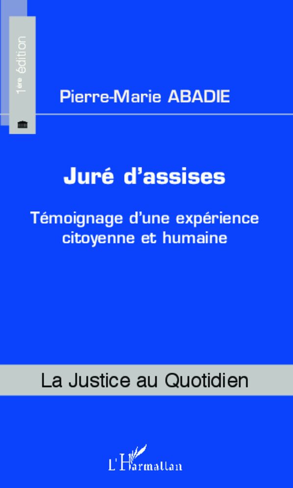 Juré d'assises: Témoignage d'une expérience citoyenne et humaine
