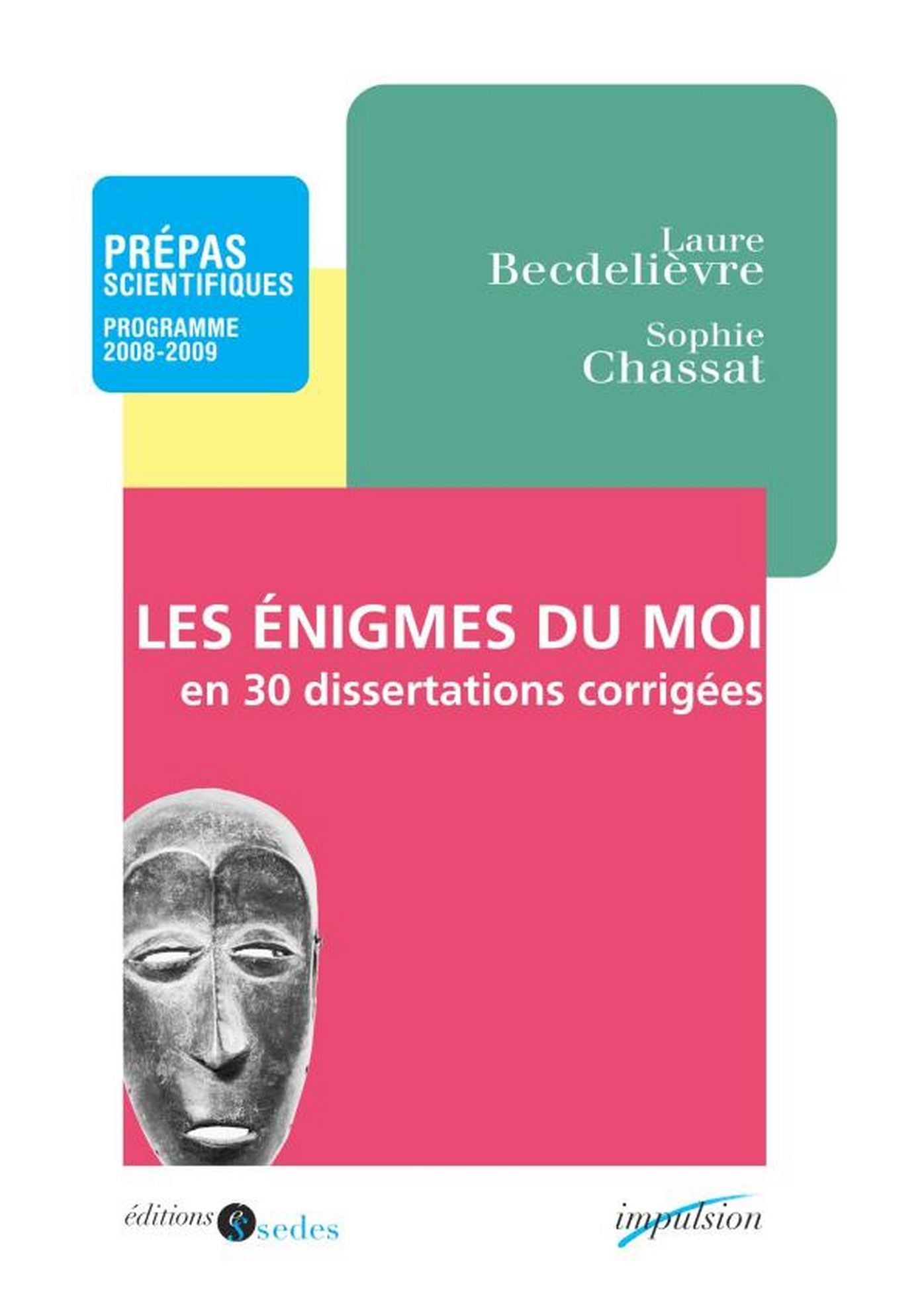 Les enigmes du moi en 30 dissertations corrigées: Prépas scientifiques - Programme 2008-2009