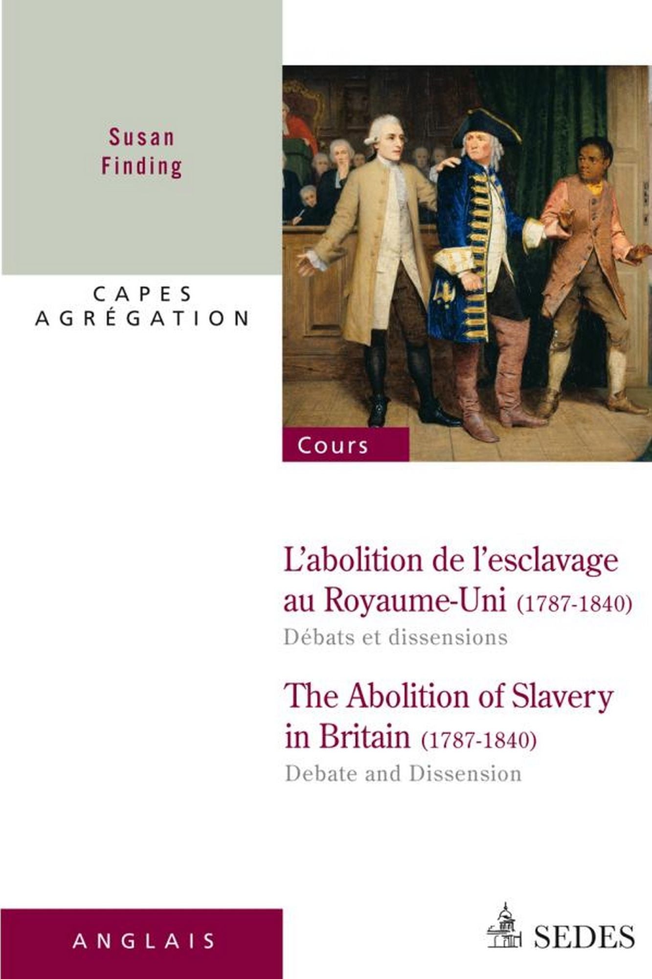 L'abolition de l'esclavage au Royaume-Uni 1787-1840 : débats et dissensions: CAPES - AGRÉGATION
