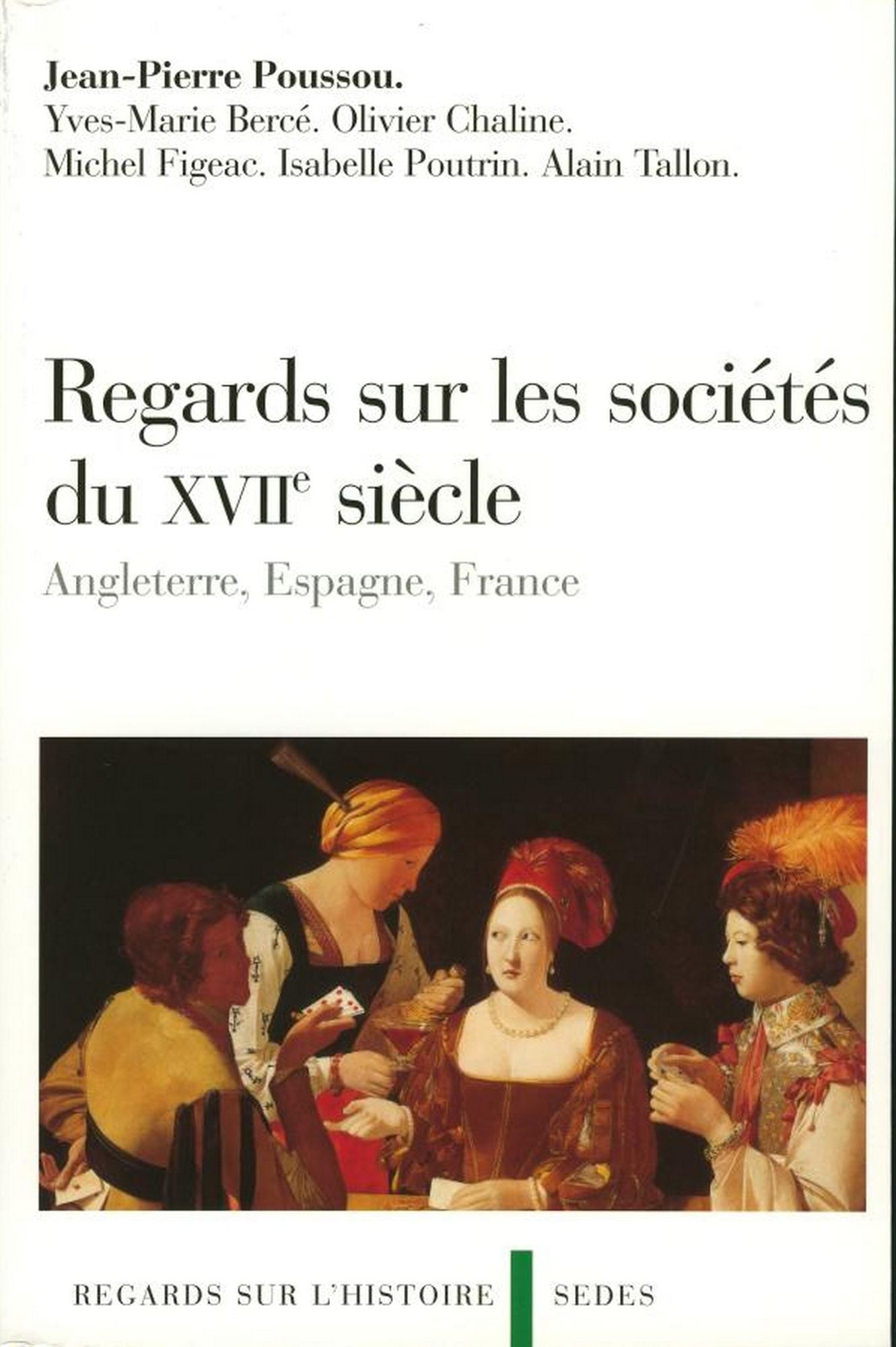 Regards sur les sociétés du XVIIe siècle: Angleterre, Espagne, France