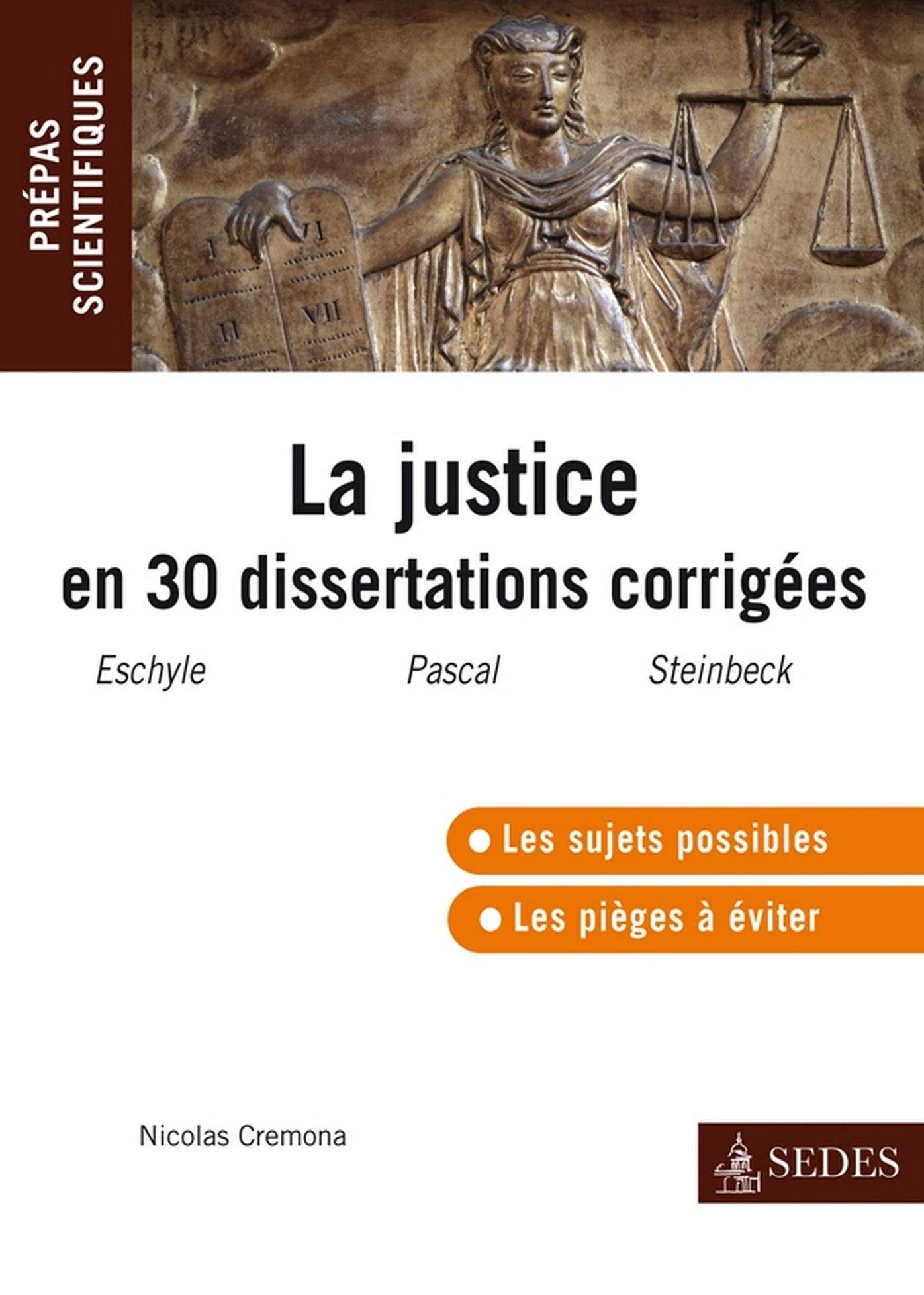 La justice en trente dissertations corrigées: l'épreuve de français-philo en prépas scientifiques 2011-2012
