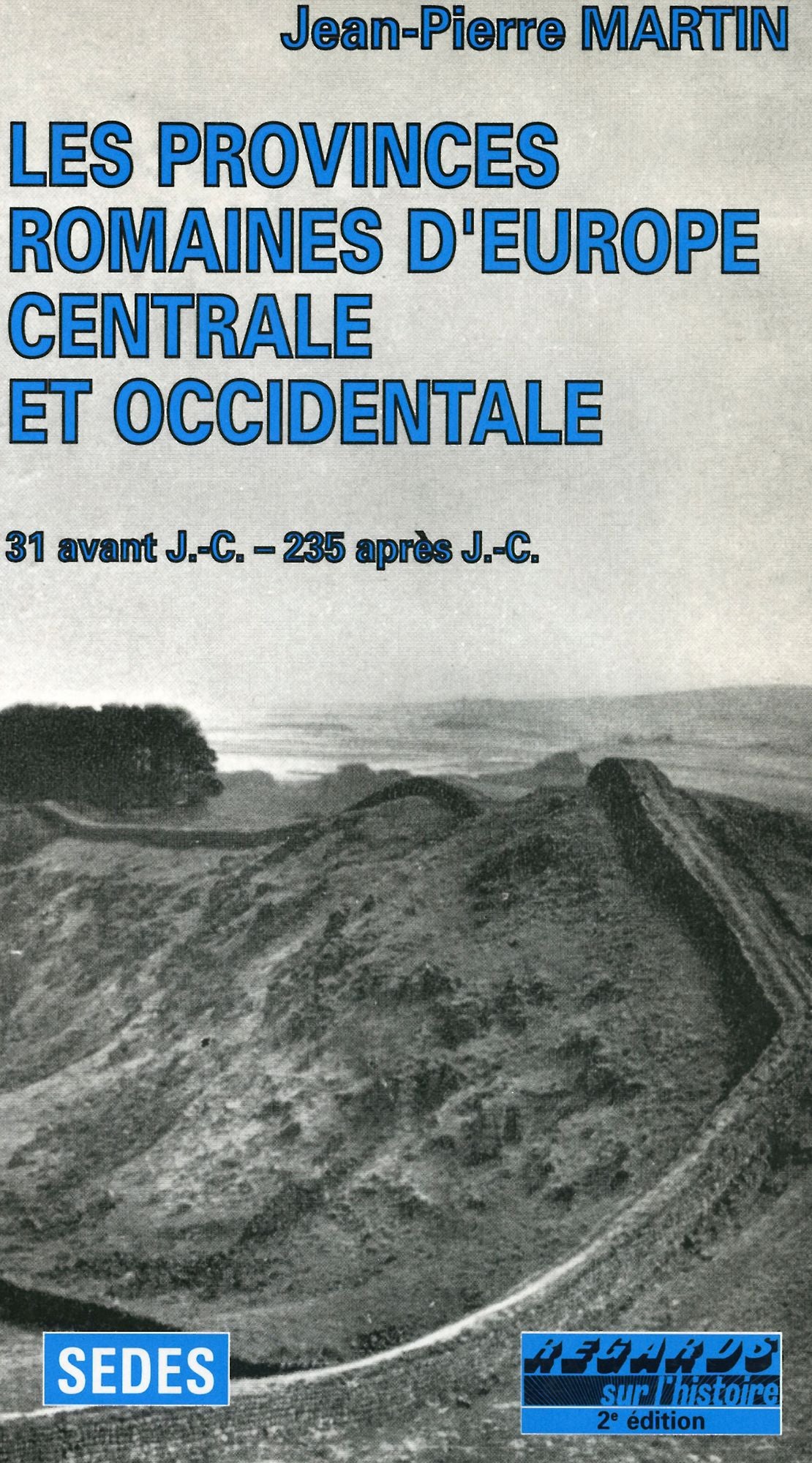 Les Provinces romaines d'Europe centrale et occidentale: (31 avant J.-C. - 235 après J.-C.)
