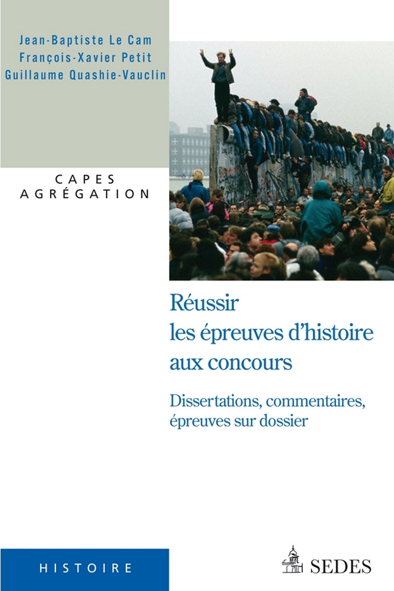 Réussir les épreuves d'histoire aux concours: Dissertations, commentaires, épreuves sur dossier